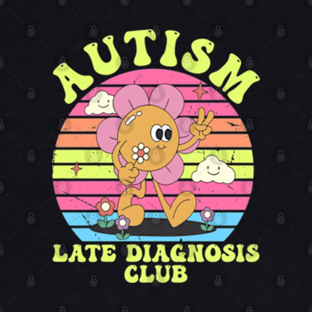 Autism Late Diagnosis Club Groovy by  AinsleyCreates